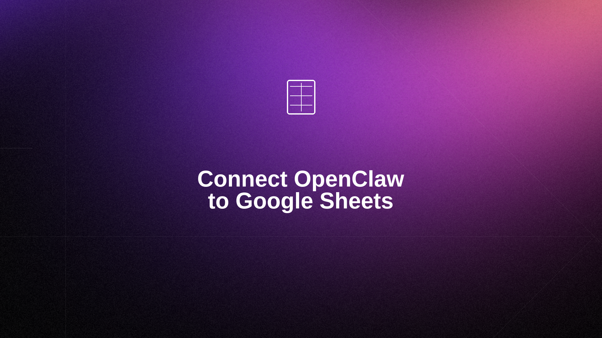 How to Connect OpenClaw to Google Sheets for AI Workflows