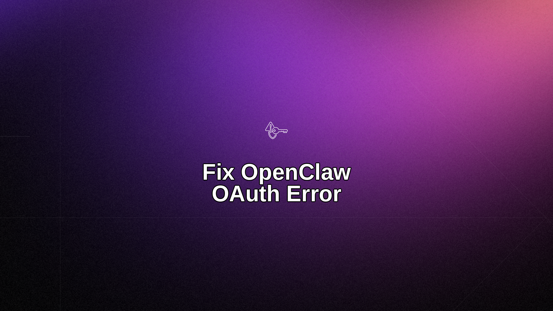 Fix OpenClaw OAuth Error: Antigravity Auth Guide