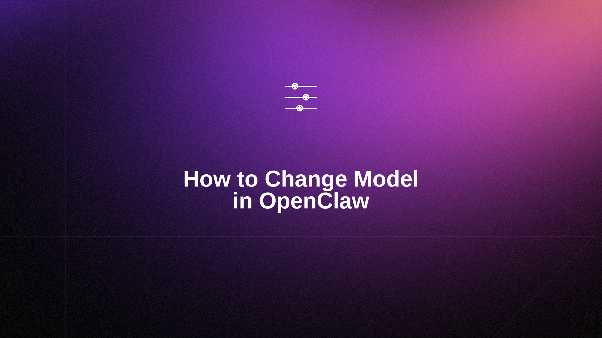 How to Change Model in OpenClaw: Complete Guide for Beginners