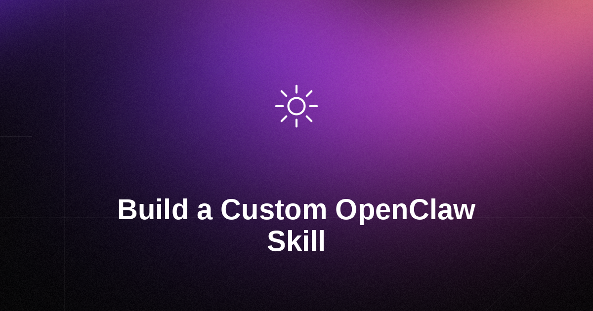 OpenClaw Skills: How to Build Your Own Custom Skill