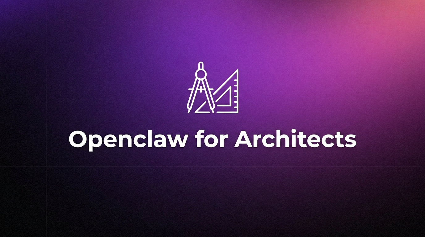 OpenClaw For Architects: AI Assistant For Architecture Workflows