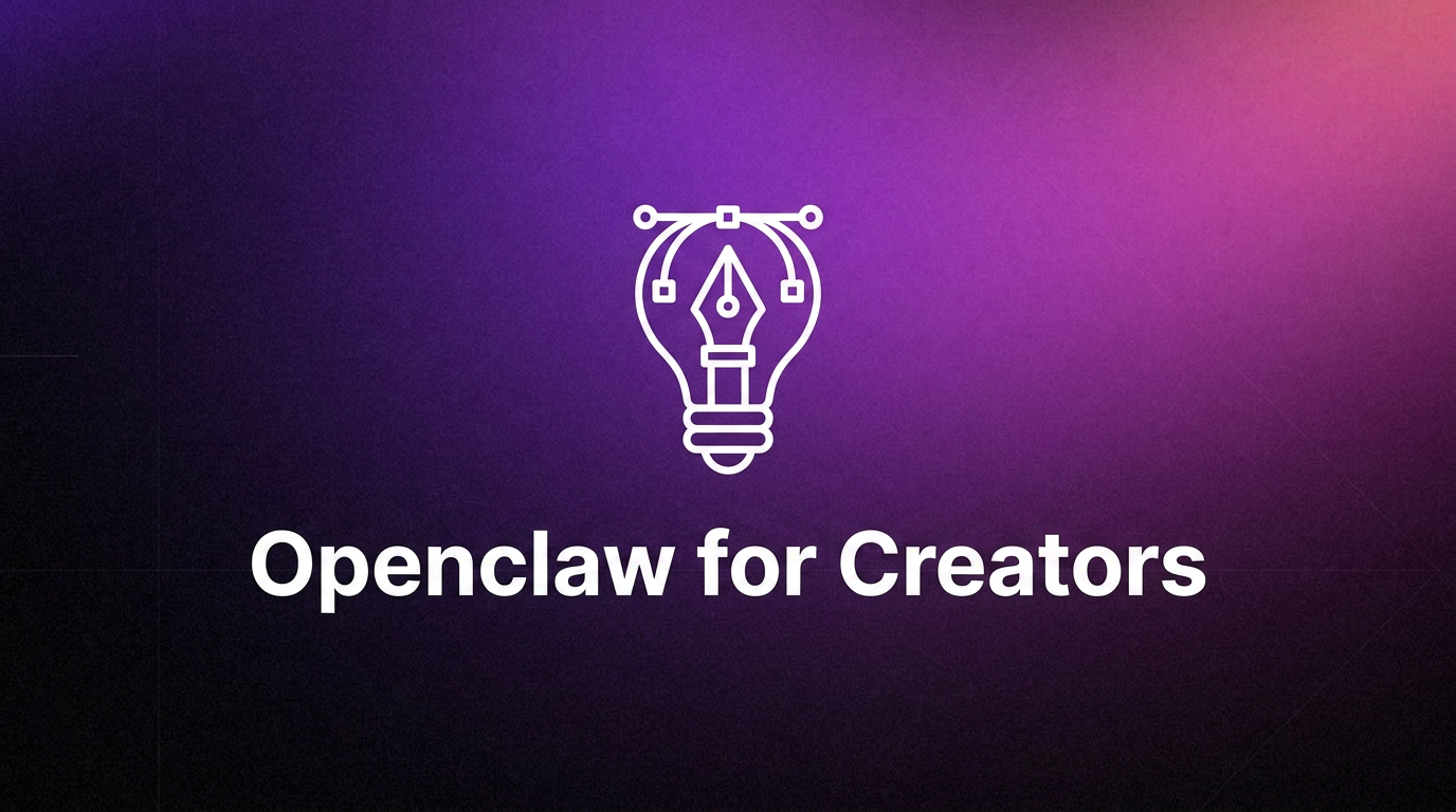OpenClaw for Creator: AI Assistant for Content Creators