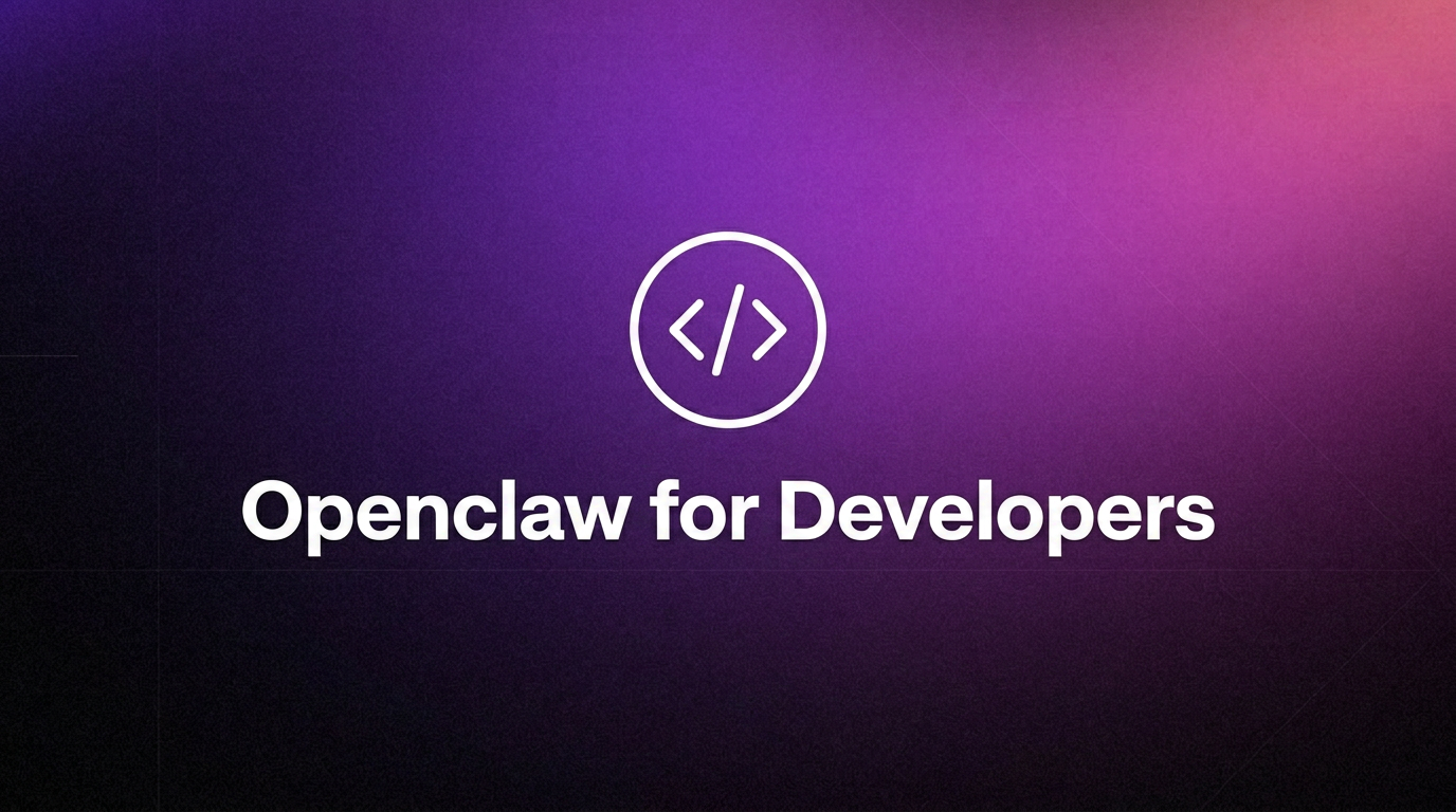 OpenClaw for Developers: AI Assistant for Developer Workflows
