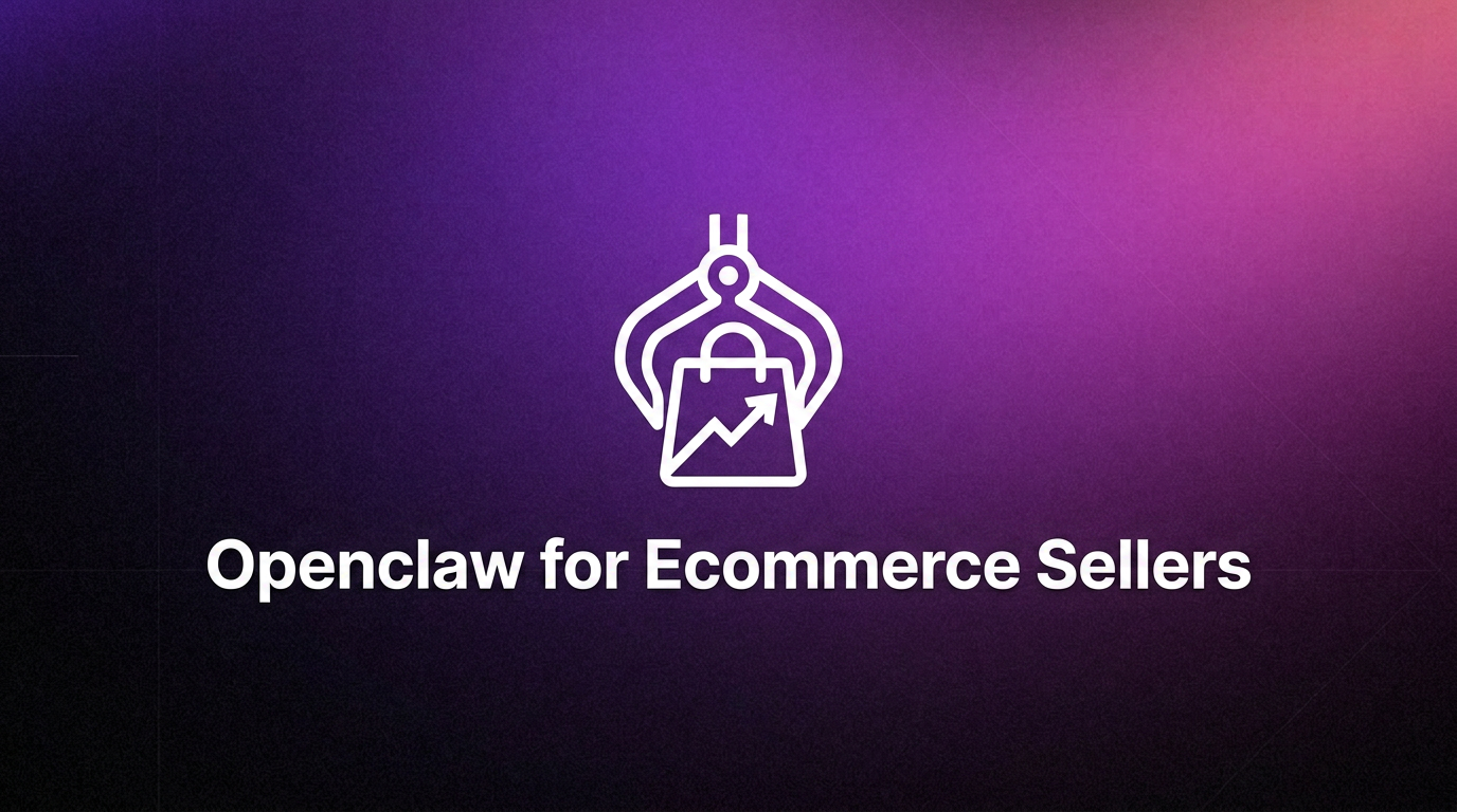 OpenClaw for E-commerce Sellers: AI Assistant for E-commerce Sellers