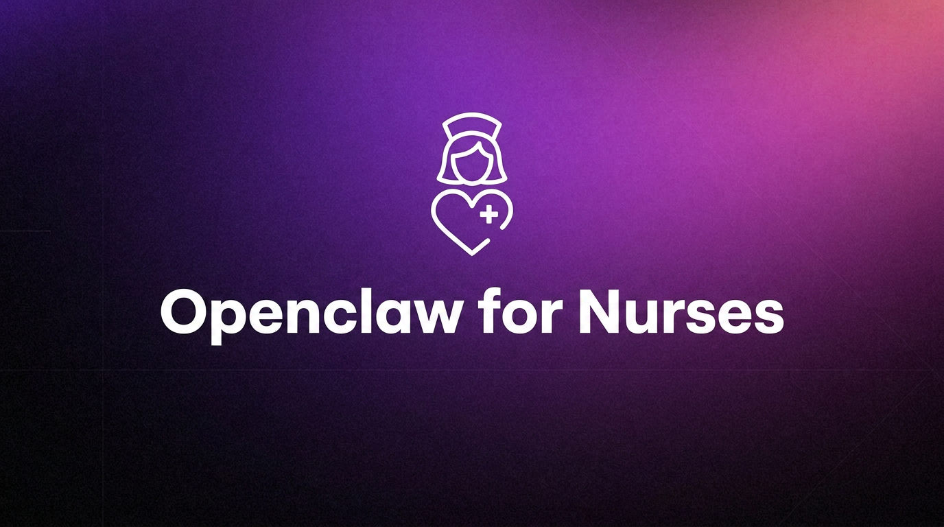 OpenClaw For Nurses: AI Assistant for Nurses
