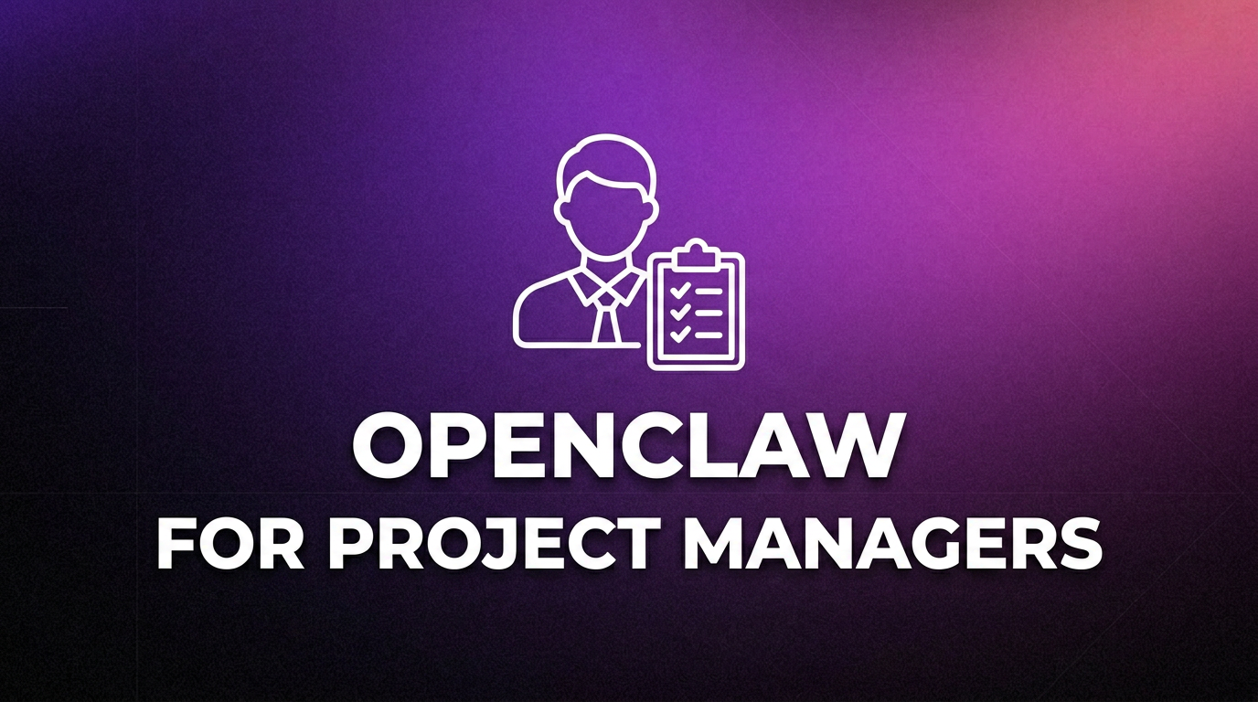 OpenClaw for Project Managers: AI Assistant to Automate PM Workflows