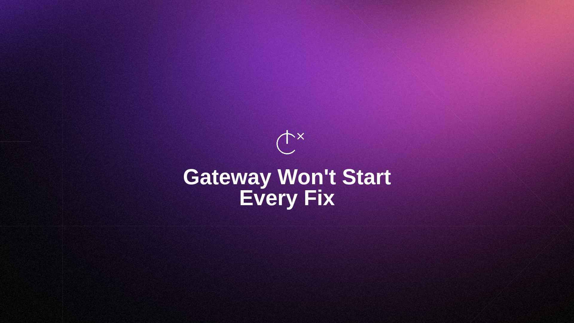 OpenClaw Gateway Won't Start: Every Fix