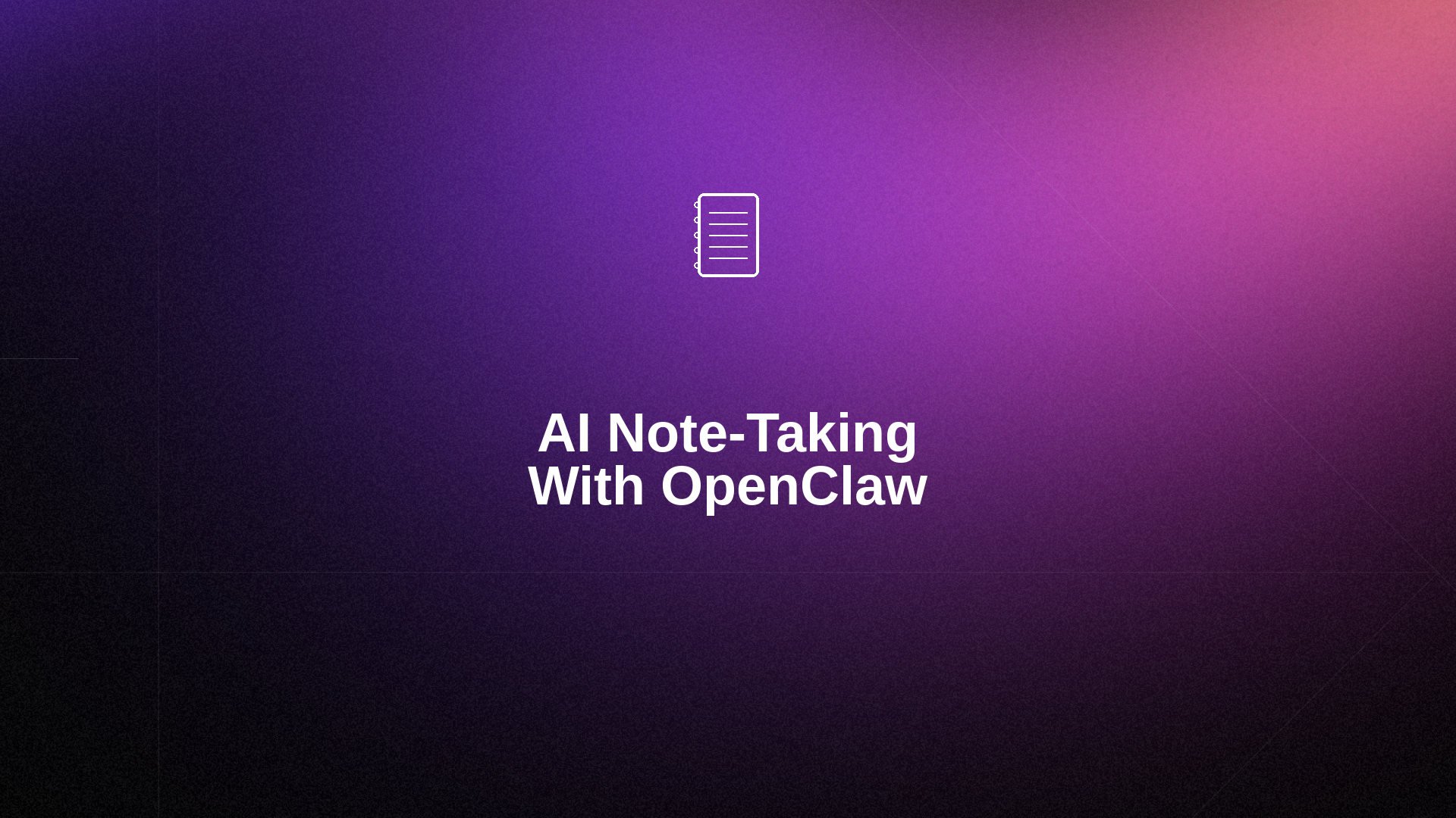 How to Build an AI Note-Taking System With OpenClaw