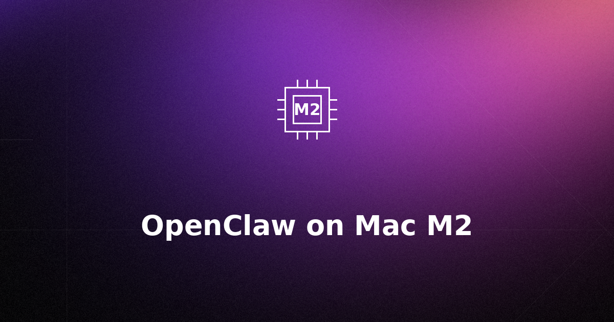 OpenClaw on Mac M2: Simple Setup Guide for Apple Silicon
