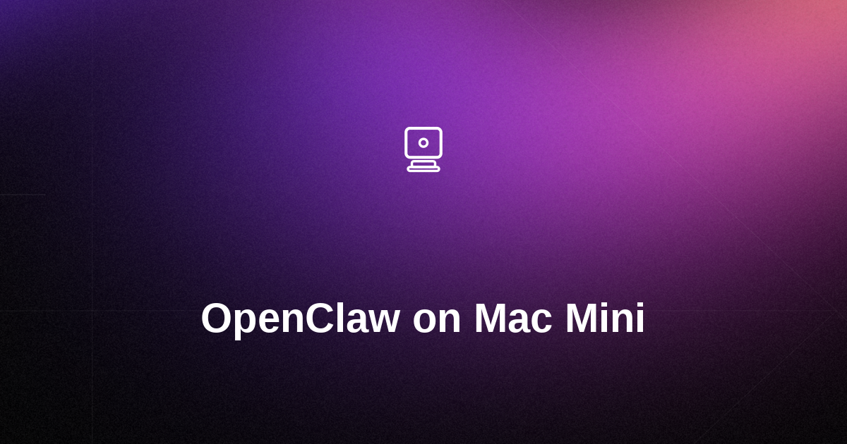 How to Run OpenClaw on Mac Mini