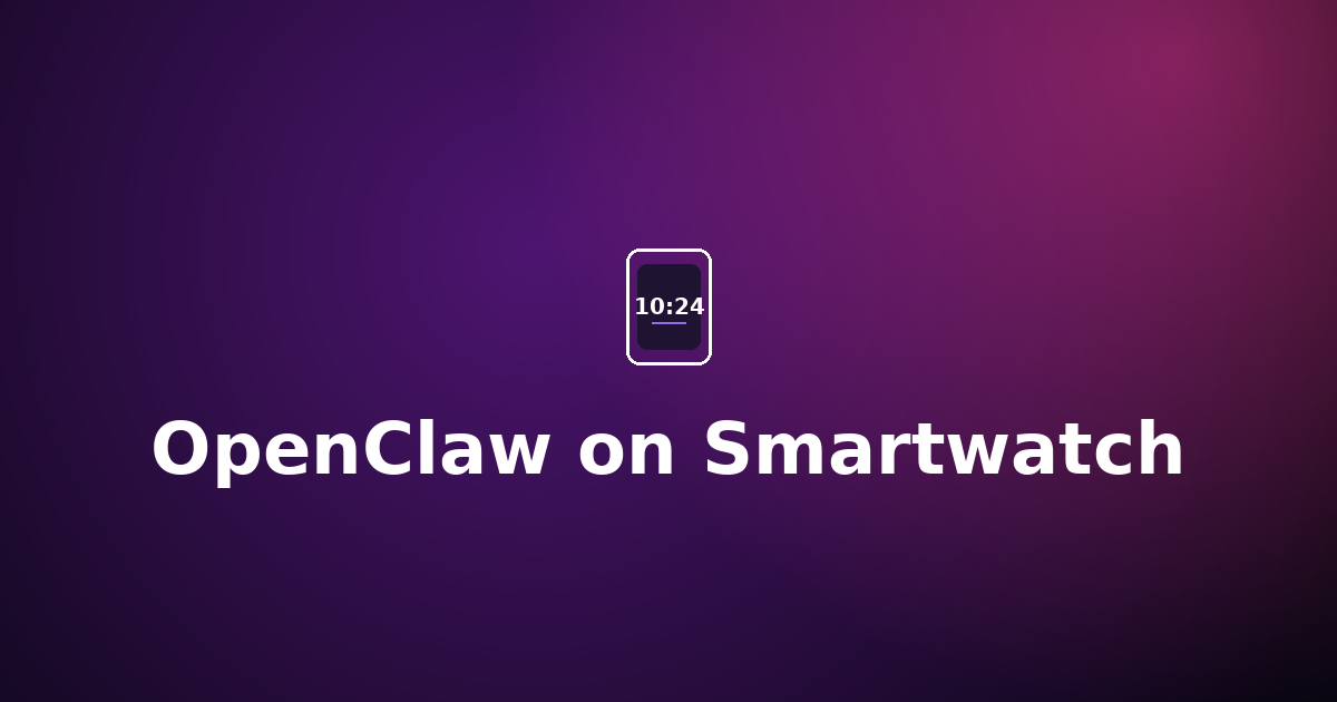 How to Use OpenClaw on Smartwatch