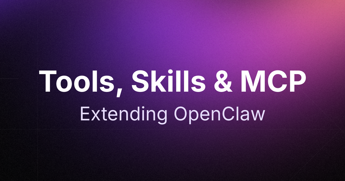 Tools, Skills & MCP: Extending OpenClaw Guide